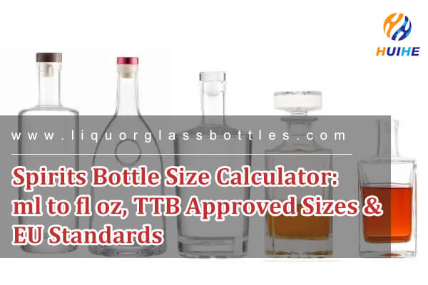 Calculadora del tama&ntilde;o de botellas de bebidas espirituosas: ml a fl oz, tama&ntilde;os aprobados por TTB y est&aacute;ndares de la UE
